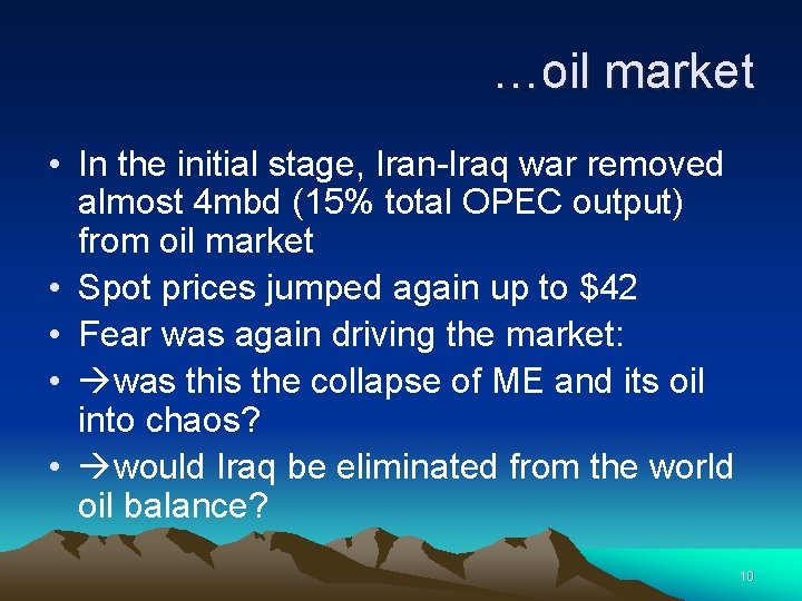 …oil market • In the initial stage, Iran-Iraq war removed almost 4 mbd (15%