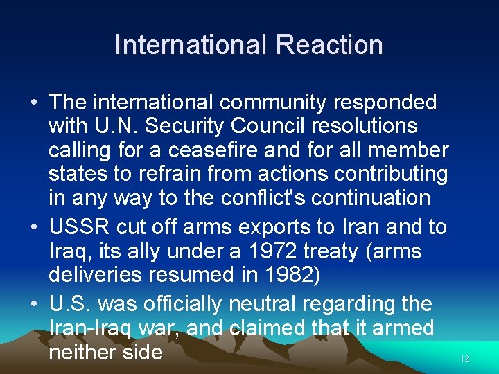 International Reaction • The international community responded with U. N. Security Council resolutions calling