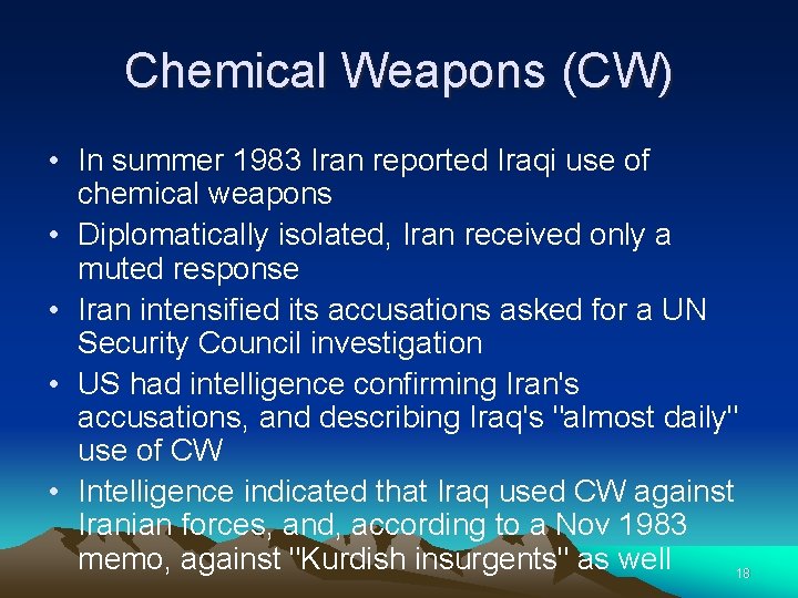 Chemical Weapons (CW) • In summer 1983 Iran reported Iraqi use of chemical weapons