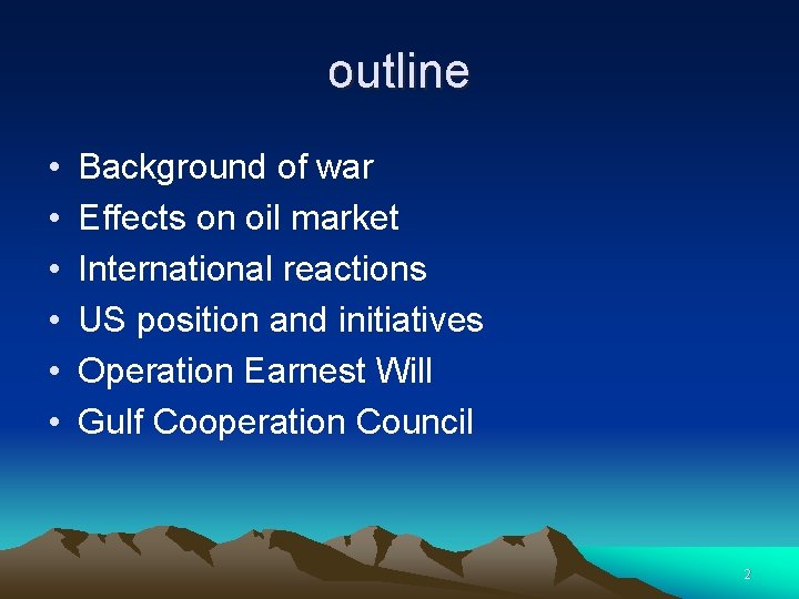 outline • • • Background of war Effects on oil market International reactions US