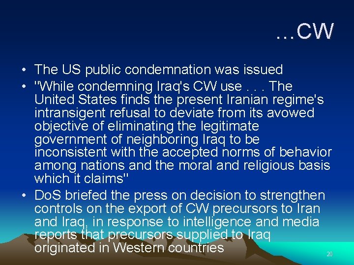 …CW • The US public condemnation was issued • "While condemning Iraq's CW use.