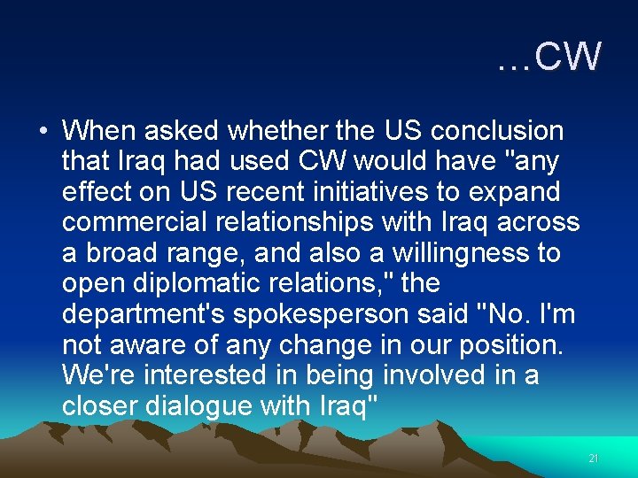 …CW • When asked whether the US conclusion that Iraq had used CW would