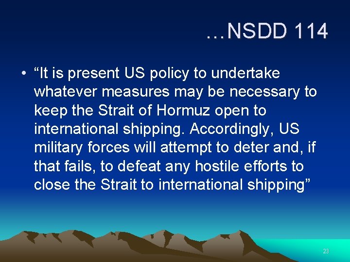 …NSDD 114 • “It is present US policy to undertake whatever measures may be