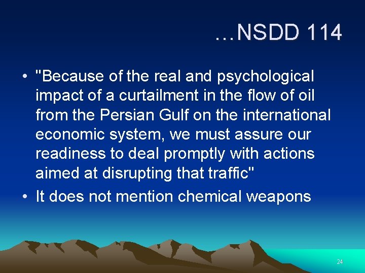 …NSDD 114 • "Because of the real and psychological impact of a curtailment in