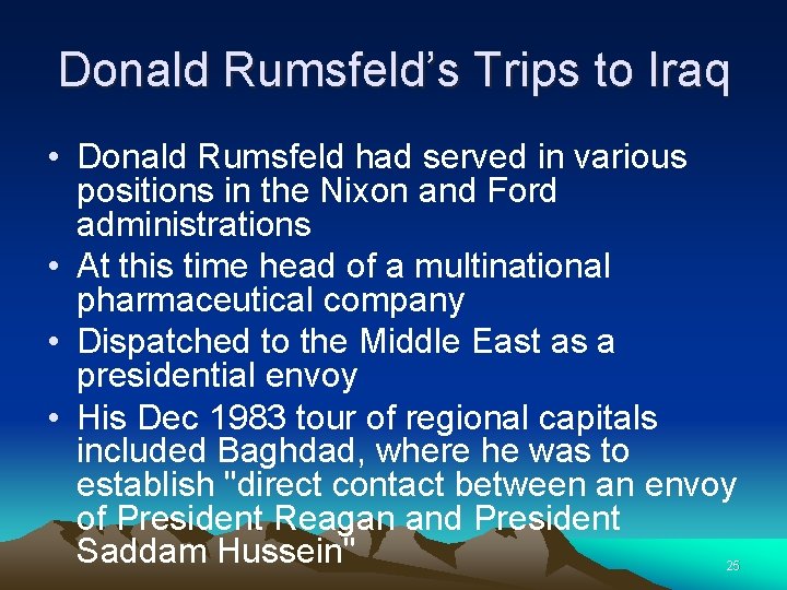 Donald Rumsfeld’s Trips to Iraq • Donald Rumsfeld had served in various positions in