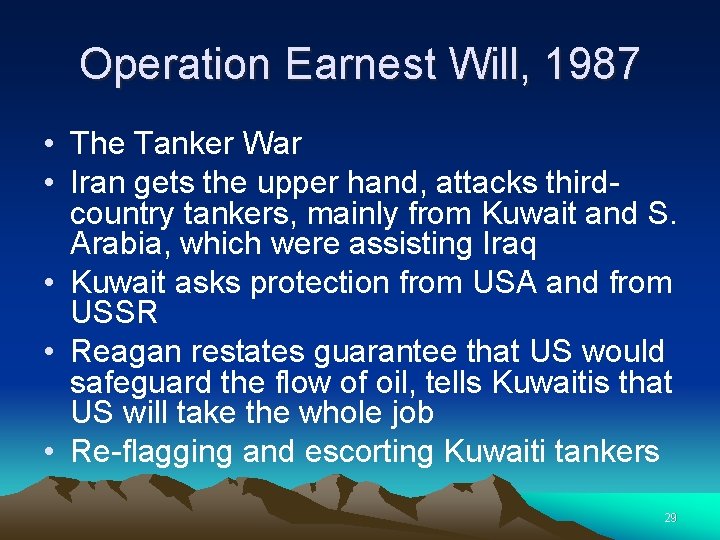 Operation Earnest Will, 1987 • The Tanker War • Iran gets the upper hand,