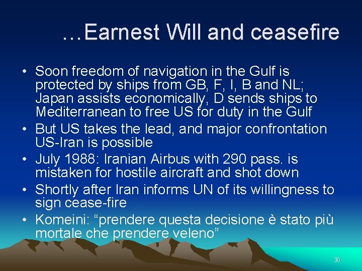 …Earnest Will and ceasefire • Soon freedom of navigation in the Gulf is protected