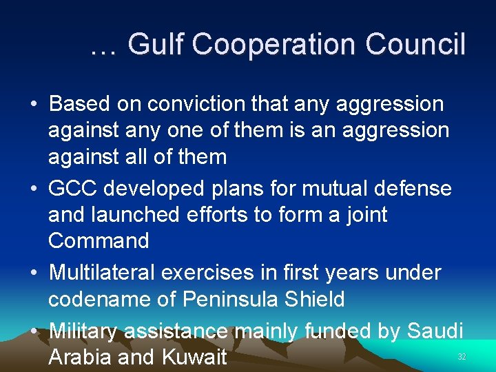 … Gulf Cooperation Council • Based on conviction that any aggression against any one