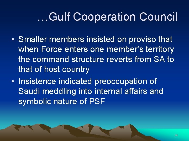 …Gulf Cooperation Council • Smaller members insisted on proviso that when Force enters one