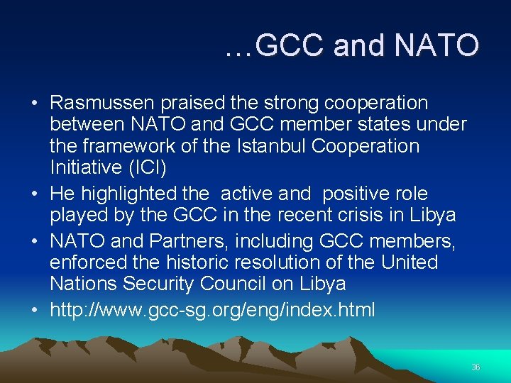 …GCC and NATO • Rasmussen praised the strong cooperation between NATO and GCC member