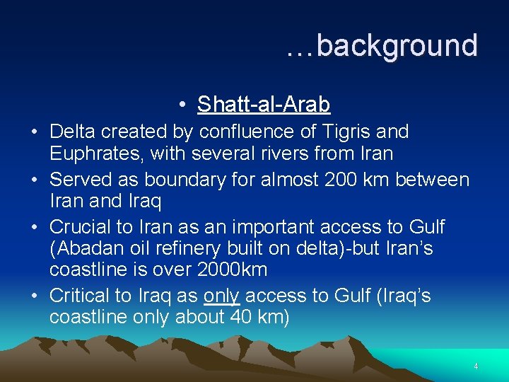 …background • Shatt-al-Arab • Delta created by confluence of Tigris and Euphrates, with several