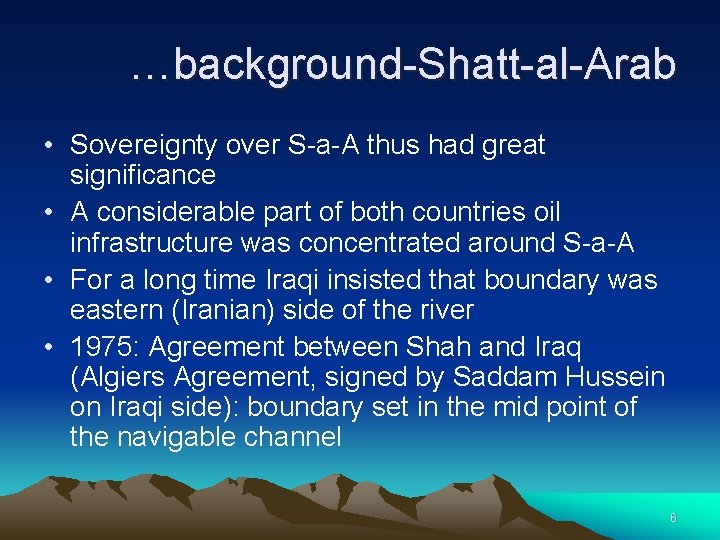 …background-Shatt-al-Arab • Sovereignty over S-a-A thus had great significance • A considerable part of