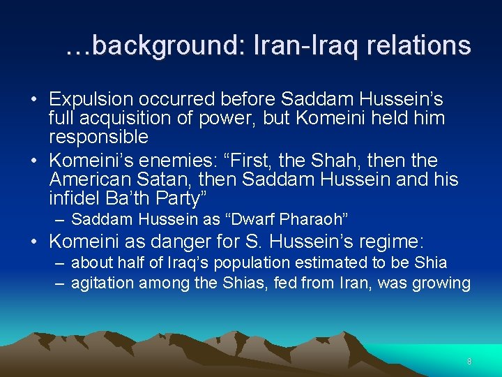 …background: Iran-Iraq relations • Expulsion occurred before Saddam Hussein’s full acquisition of power, but