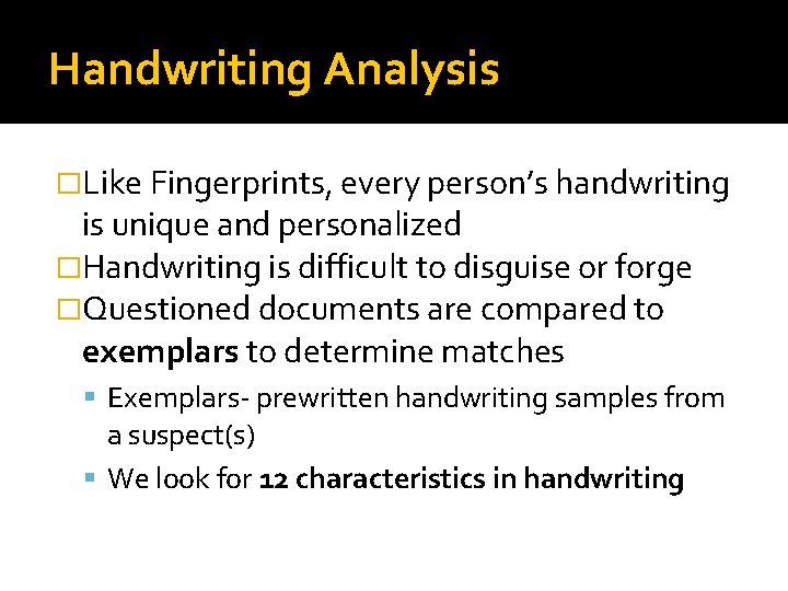 Handwriting Analysis �Like Fingerprints, every person’s handwriting is unique and personalized �Handwriting is difficult