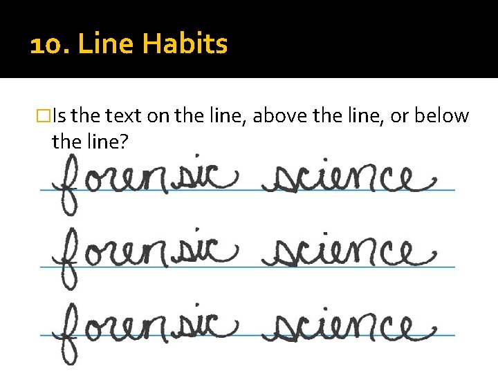 10. Line Habits �Is the text on the line, above the line, or below