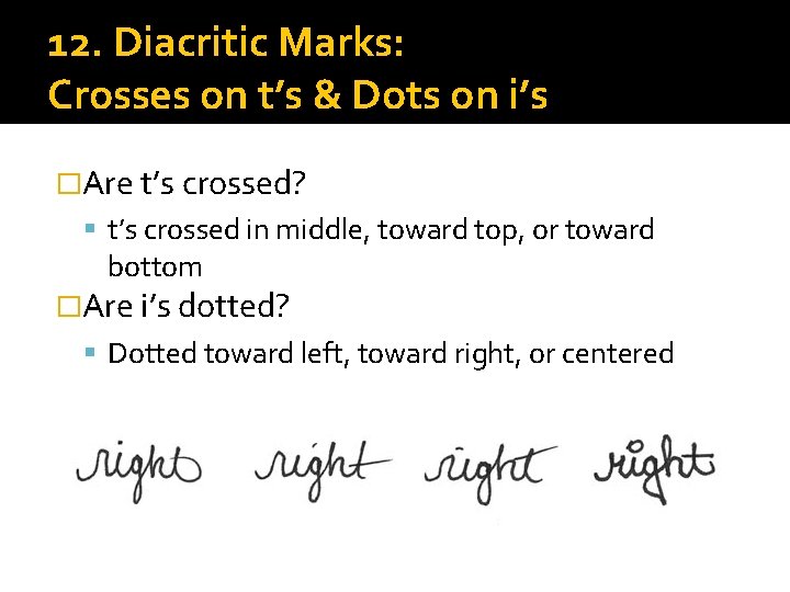 12. Diacritic Marks: Crosses on t’s & Dots on i’s �Are t’s crossed? t’s