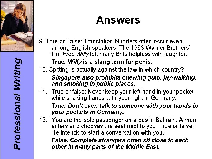 Professional Writing Answers 9. True or False: Translation blunders often occur even among English