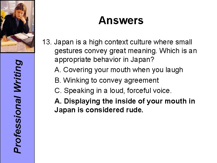 Professional Writing Answers 13. Japan is a high context culture where small gestures convey