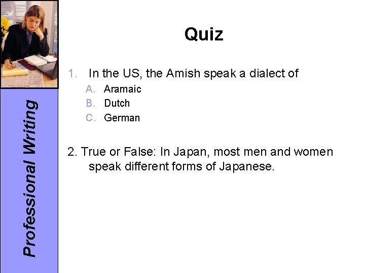 Quiz Professional Writing 1. In the US, the Amish speak a dialect of A.