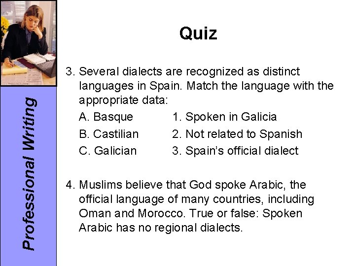 Professional Writing Quiz 3. Several dialects are recognized as distinct languages in Spain. Match