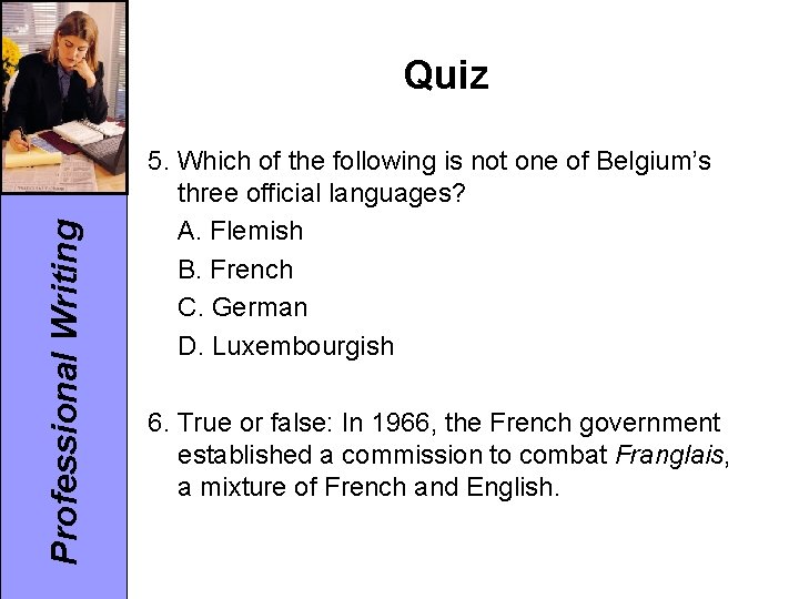 Professional Writing Quiz 5. Which of the following is not one of Belgium’s three