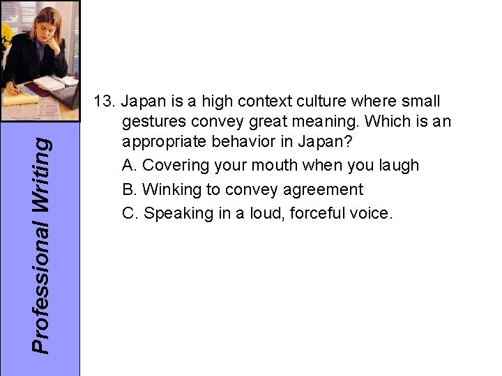 Professional Writing 13. Japan is a high context culture where small gestures convey great