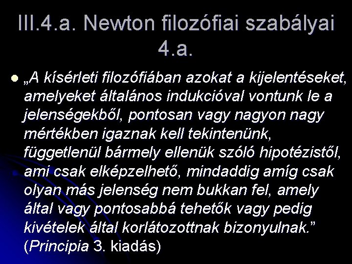 III. 4. a. Newton filozófiai szabályai 4. a. l „A kísérleti filozófiában azokat a