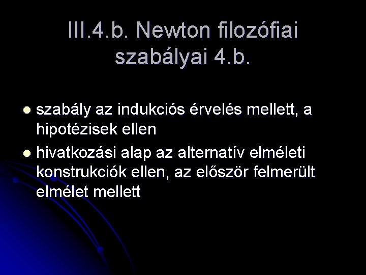 III. 4. b. Newton filozófiai szabályai 4. b. szabály az indukciós érvelés mellett, a