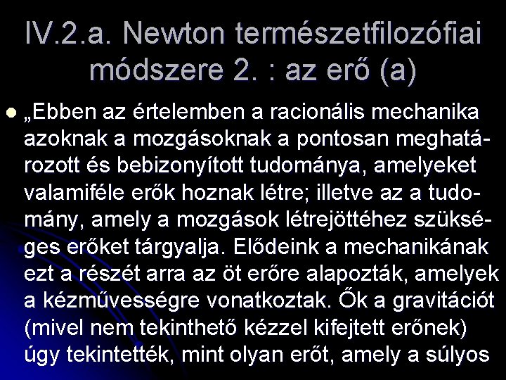 IV. 2. a. Newton természetfilozófiai módszere 2. : az erő (a) l „Ebben az