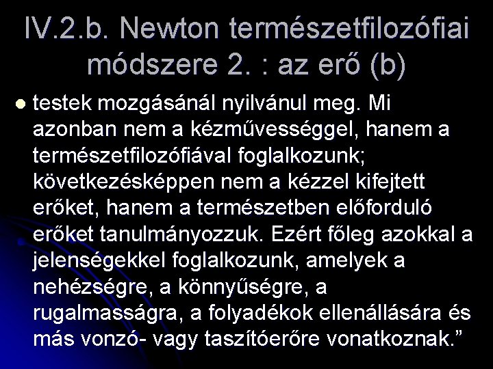 IV. 2. b. Newton természetfilozófiai módszere 2. : az erő (b) l testek mozgásánál