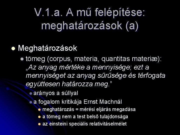 V. 1. a. A mű felépítése: meghatározások (a) l Meghatározások l tömeg (corpus, materia,