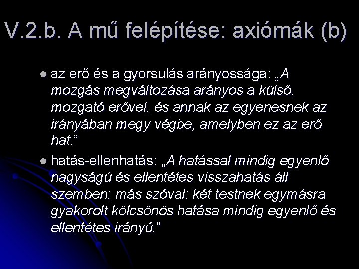 V. 2. b. A mű felépítése: axiómák (b) l az erő és a gyorsulás