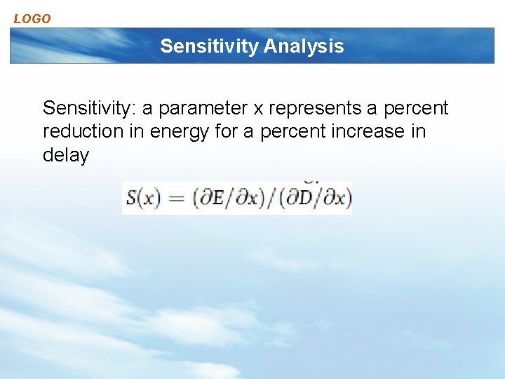 LOGO Sensitivity Analysis Sensitivity: a parameter x represents a percent reduction in energy for