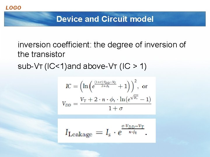 LOGO Device and Circuit model inversion coefficient: the degree of inversion of the transistor