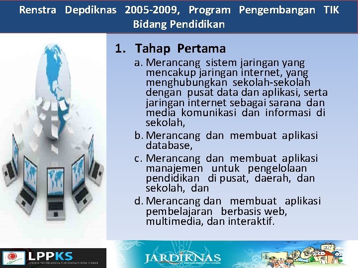 Renstra Depdiknas 2005 -2009, Program Pengembangan TIK Bidang Pendidikan 1. Tahap Pertama a. Merancang