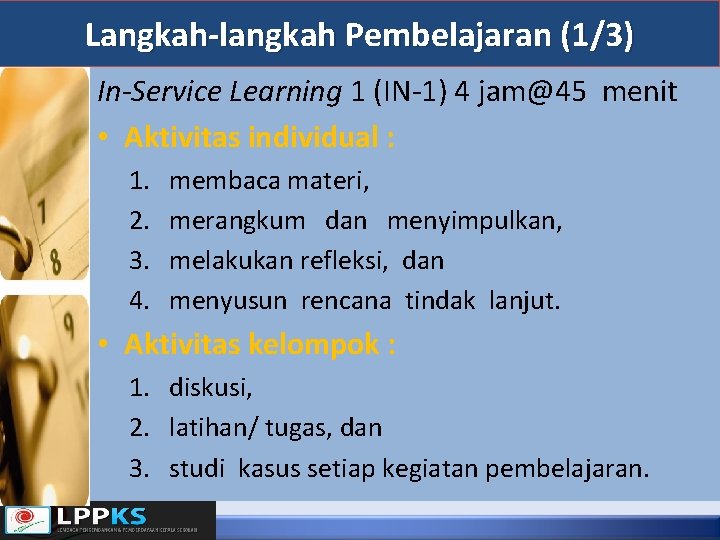 Langkah-langkah Pembelajaran (1/3) In-Service Learning 1 (IN-1) 4 jam@45 menit • Aktivitas individual :