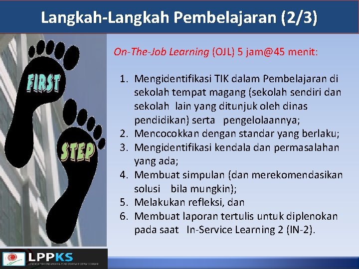 Langkah-Langkah Pembelajaran (2/3) On-The-Job Learning (OJL) 5 jam@45 menit: 1. Mengidentifikasi TIK dalam Pembelajaran