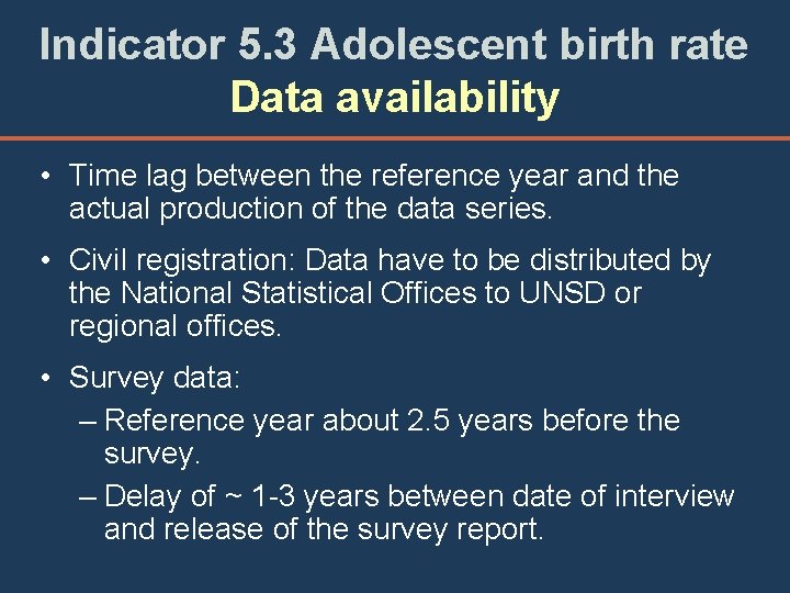 Indicator 5. 3 Adolescent birth rate Data availability • Time lag between the reference