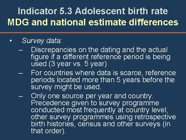 Indicator 5. 3 Adolescent birth rate MDG and national estimate differences • Survey data: