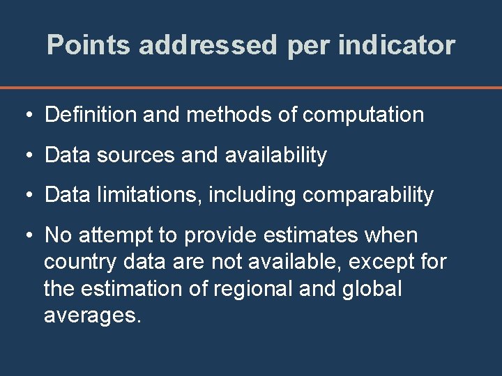 Points addressed per indicator • Definition and methods of computation • Data sources and