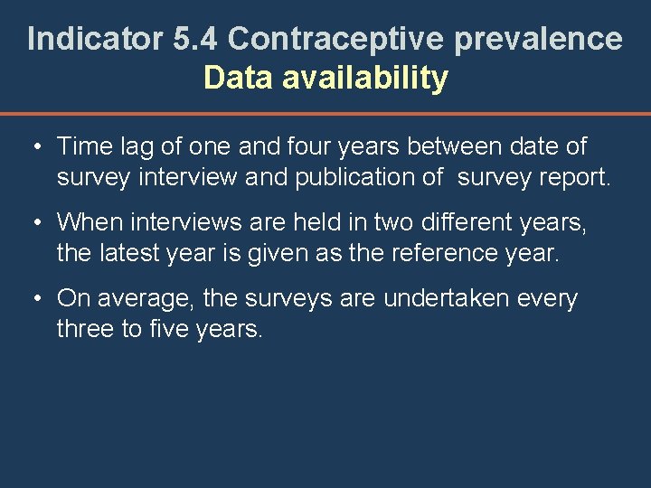 Indicator 5. 4 Contraceptive prevalence Data availability • Time lag of one and four