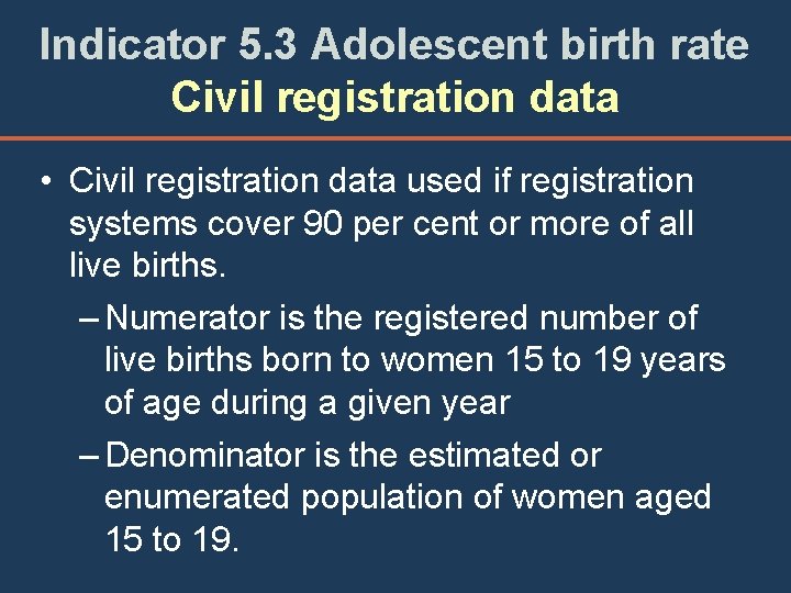 Indicator 5. 3 Adolescent birth rate Civil registration data • Civil registration data used