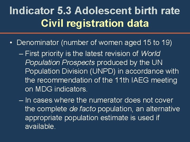 Indicator 5. 3 Adolescent birth rate Civil registration data • Denominator (number of women