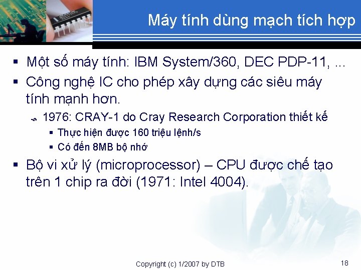 Máy tính dùng mạch tích hợp § Một số máy tính: IBM System/360, DEC