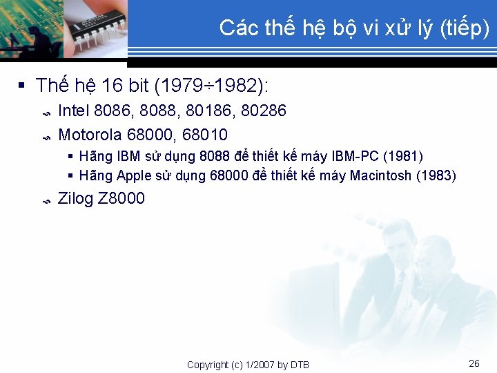 Các thế hệ bộ vi xử lý (tiếp) § Thế hệ 16 bit (1979÷
