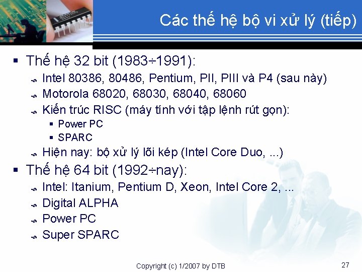 Các thế hệ bộ vi xử lý (tiếp) § Thế hệ 32 bit (1983÷
