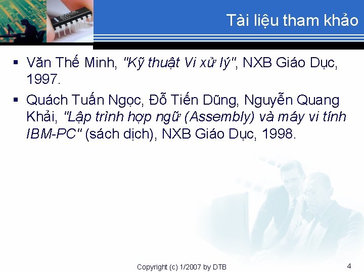 Tài liệu tham khảo § Văn Thế Minh, "Kỹ thuật Vi xử lý", NXB
