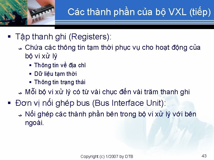 Các thành phần của bộ VXL (tiếp) § Tập thanh ghi (Registers): Chứa các