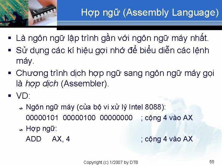 Hợp ngữ (Assembly Language) § Là ngôn ngữ lập trình gần với ngôn ngữ