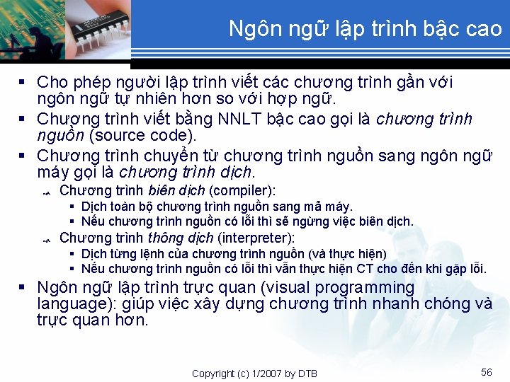 Ngôn ngữ lập trình bậc cao § Cho phép người lập trình viết các